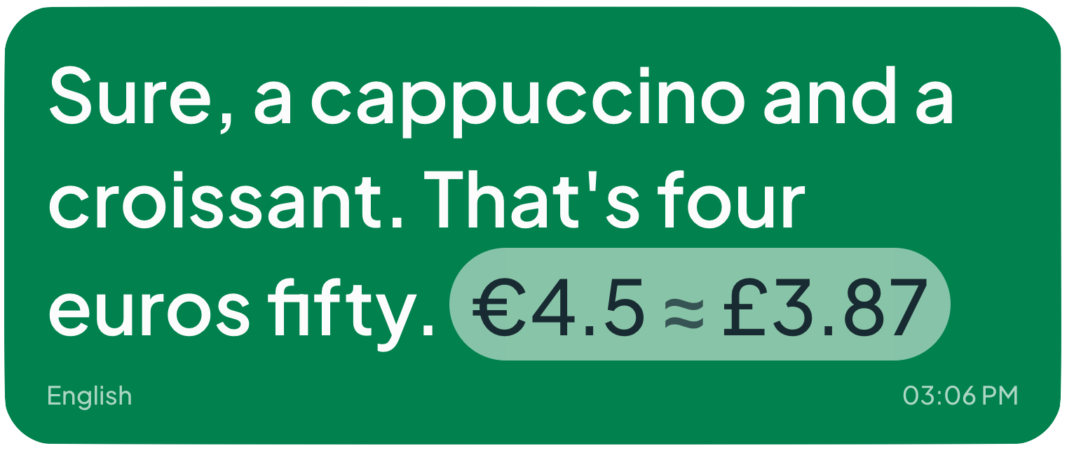 Chat bubble: “That's four euros fifty.” followed by a pill showing €4.5 ≈ £3.87